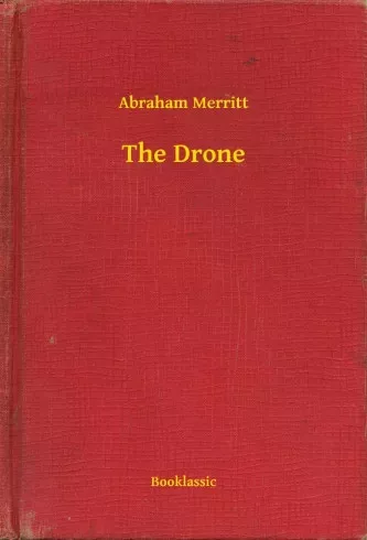 Abraham Merritt - The Drone (e-könyv)