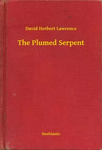 David Herbert Lawrence - The Plumed Serpent (e-könyv)
