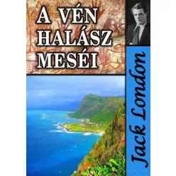   Jack London - A vén halász meséi és egyéb történetek (e-könyv)