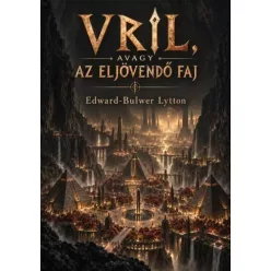   Edward Bulwer-Lytton - Vril, avagy az eljövendő faj (e-könyv)