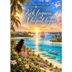   H. de Vere Stacpoole - Kék lagúna: a hajnal kapui (e-könyv)