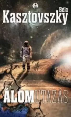 Kasztovszky Béla - Álomutazás (e-könyv)