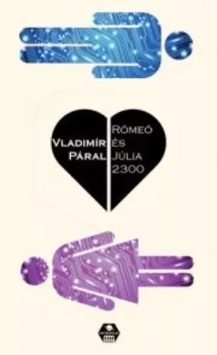 Vladimir Páral - Romeó és Júlia 2300 (e-könyv)