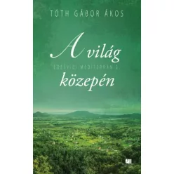 Tóth Gábor Ákos - A világ közepén (e-könyv)