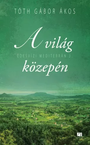 Tóth Gábor Ákos - A világ közepén (e-könyv)