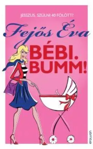 Fejős Éva - Bébi. Bumm! (e-könyv)