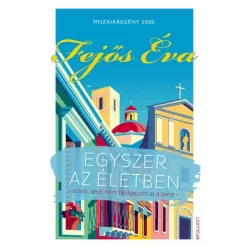   Fejős Éva - Egyszer az életben – Mozaikregény 2020 (e-könyv)