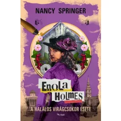   Nancy Springer - Enola Holmes: A halálos virágcsokor esete (e-könyv)