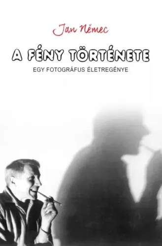 Jan Nĕmec - A fény története - egy fotográfus életregénye (e-könyv)