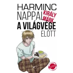   Király Márk - Harminc nappal a világvége előtt (e-könyv)