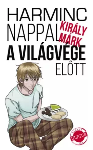 Király Márk - Harminc nappal a világvége előtt (e-könyv)