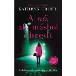 Kathryn Croft - A nő, aki máshol ébredt (e-könyv)