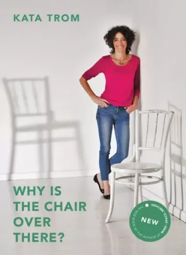Kata Trom - Why is the chair over there? (e-könyv)