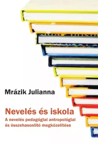 Mrázik Katalin - Nevelés és iskola (e-könyv)