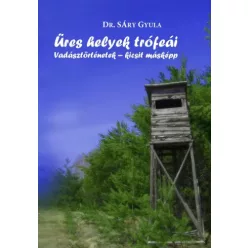 Dr. Sáry Gyula - Üres helyek trófeái (e-könyv)