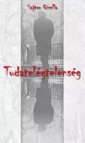 Sajter Gizella - Tudatelégtelenség (e-könyv)