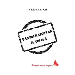 Takács Hajnal - Bántalmazottak igazsága (e-könyv)