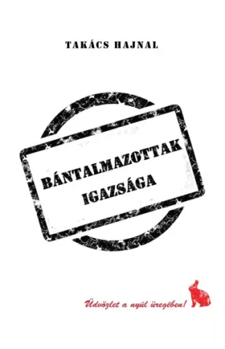 Takács Hajnal - Bántalmazottak igazsága (e-könyv)