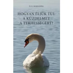   Gaál Marianna - Hogyan éljük túl a küzdelmet a terhességért? (e-könyv)
