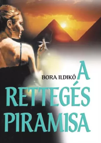 Bora Ildikó - A rettegés piramisa (e-könyv)