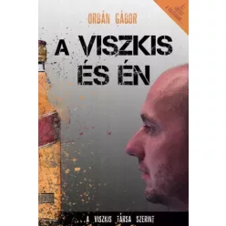Orbán Gábor - A Viszkis és én (e-könyv)