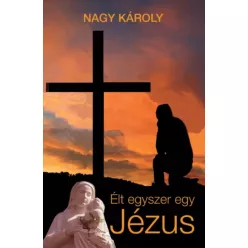 Nagy Károly - Élt egyszer egy Jézus (e-könyv)