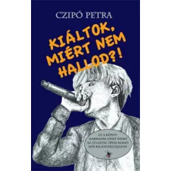 Czipó Petra - Kiáltok, miért nem hallod?! (e-könyv)