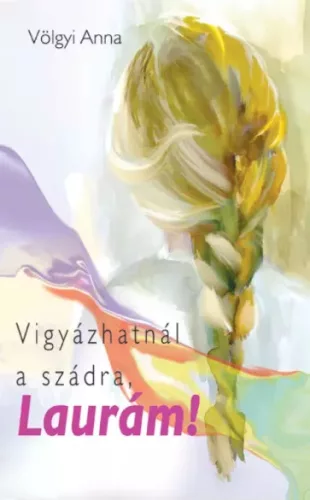 Völgyi Anna - Vigyázhatnál a szádra, Laurám (e-könyv)