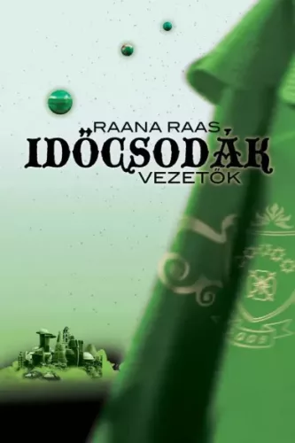 Raana Raas - Időcsodák 4. – Vezetők (e-könyv)