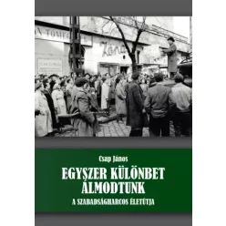 Csap János - Egyszer különbet álmodtunk (e-könyv)