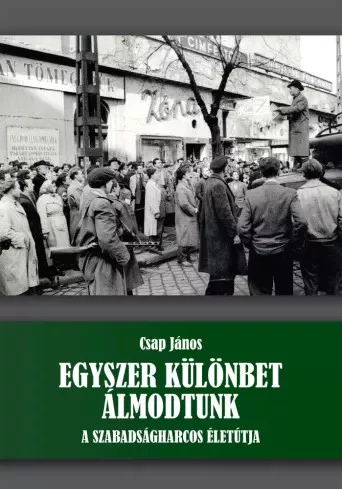 Csap János - Egyszer különbet álmodtunk (e-könyv)
