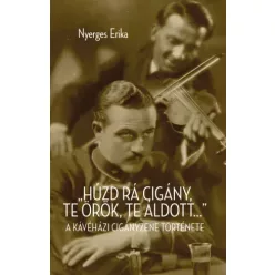   Nyerges Erika - "Húzd rá cigány! Te örök, te áldott..." (e-könyv)