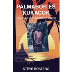 Steve Boateng - Pálmabor és kukacok I. (e-könyv)