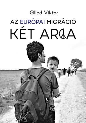 Glied Viktor - Az európai migráció két arca (e-könyv)