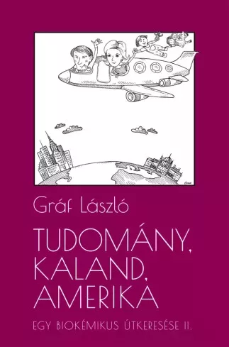 Gráf László - Tudomány, kaland, Amerika. Egy biokémikus útkeresése II. A következő tíz év (e-könyv)