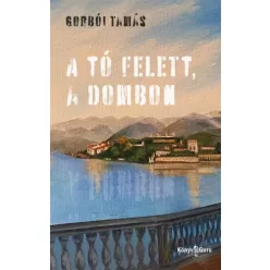 Gorbói Tamás - A tó felett, a dombon (e-könyv)
