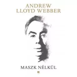 Andrew Lloyd Webber - Maszk nélkül (e-könyv)