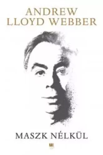 Andrew Lloyd Webber - Maszk nélkül (e-könyv)