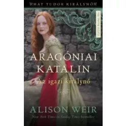 Alison Weir - Aragóniai Katalin (e-könyv)