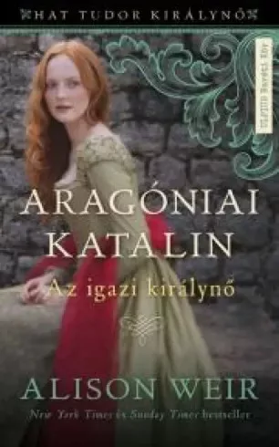 Alison Weir - Aragóniai Katalin (e-könyv)