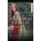 Alison Weir - Aragóniai Katalin (e-könyv)