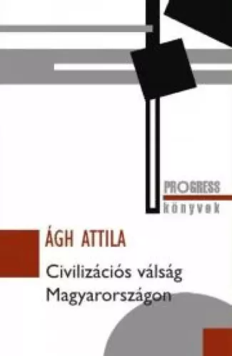 Ágh Attila - Civilizációs válság Magyarországon (e-könyv)