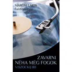   Vlagyimir Szemjonovics Viszockij - Zavarni néha még fogok (e-könyv)