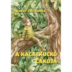 Garay Zsuzsanna - A kacatkuckó lakója (e-könyv)