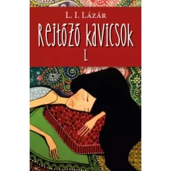 Kolozsi Lázár Ildikó - Rejtőző kavicsok I. (e-könyv)