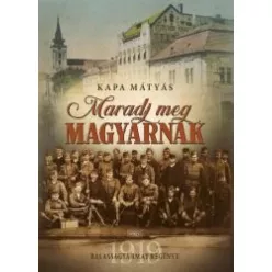 Kapa Mátyás - Maradj meg magyarnak (e-könyv)