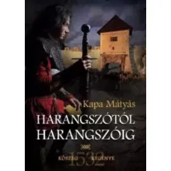Kapa Mátyás - Harangszótól harangszóig (e-könyv)