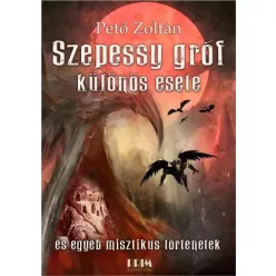   Pető Zoltán - Szepessy gróf különös esete és egyéb misztikus történetek (e-könyv)