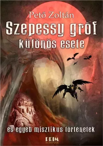 Pető Zoltán - Szepessy gróf különös esete és egyéb misztikus történetek (e-könyv)