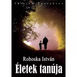 Rohoska István - Életek tanúja (e-könyv)